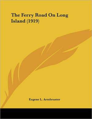 The Ferry Road On Long Island (1919) de Eugene L. Armbruster