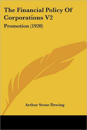 The Financial Policy Of Corporations V2 de Arthur Stone Dewing