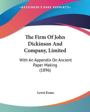 The Firm Of John Dickinson And Company, Limited de Lewis Evans