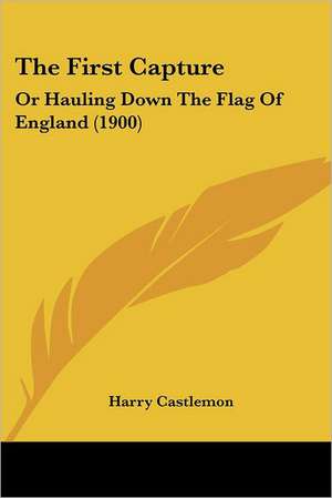 The First Capture de Harry Castlemon