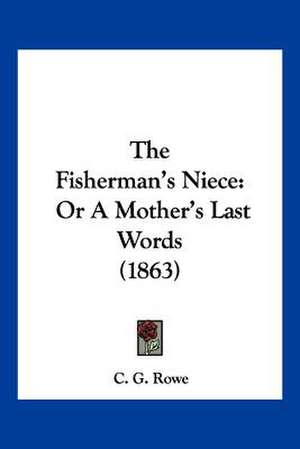 The Fisherman's Niece de C. G. Rowe