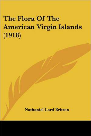 The Flora Of The American Virgin Islands (1918) de Nathaniel Lord Britton