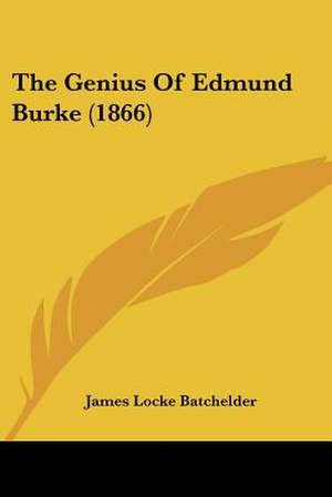 The Genius Of Edmund Burke (1866) de James Locke Batchelder