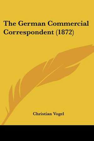 The German Commercial Correspondent (1872) de Christian Vogel