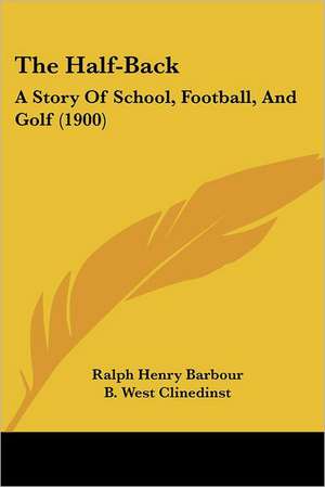 The Half-Back de Ralph Henry Barbour