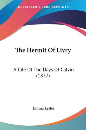 The Hermit Of Livry de Emma Leslie