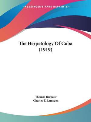 The Herpetology Of Cuba (1919) de Thomas Barbour