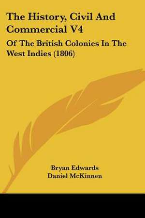 The History, Civil And Commercial V4 de Bryan Edwards