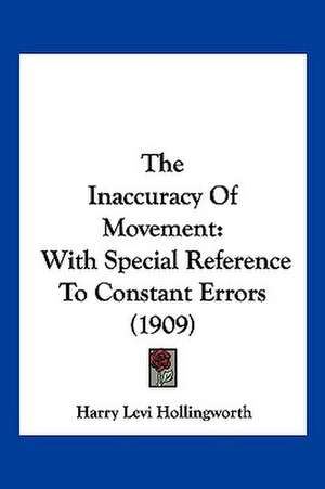 The Inaccuracy Of Movement de Harry Levi Hollingworth