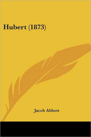 Hubert (1873) de Jacob Abbott