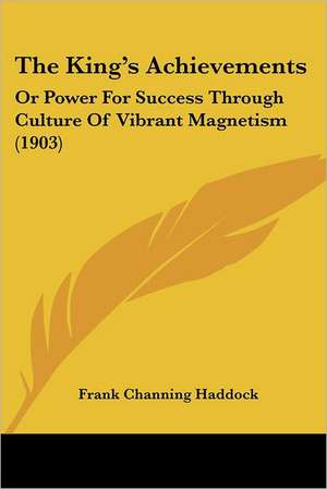 The King's Achievements de Frank Channing Haddock