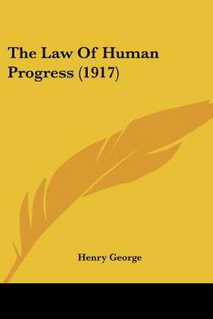 The Law Of Human Progress (1917) de Henry George