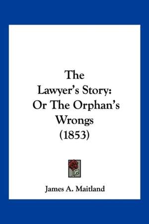 The Lawyer's Story de James A. Maitland