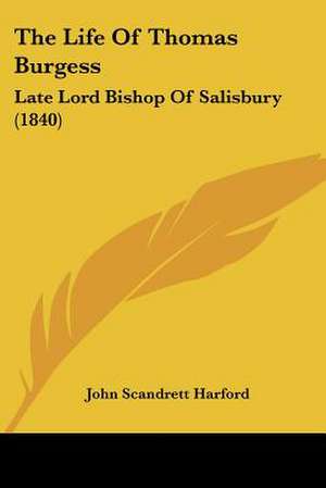 The Life Of Thomas Burgess de John Scandrett Harford