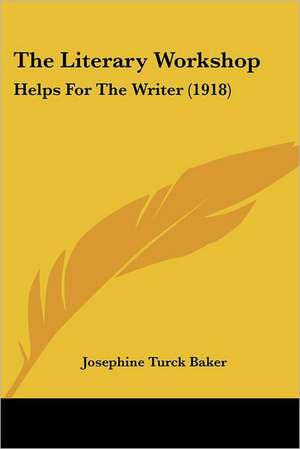 The Literary Workshop de Josephine Turck Baker