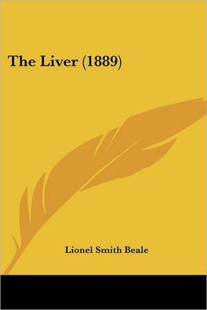 The Liver (1889) de Lionel Smith Beale