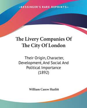 The Livery Companies Of The City Of London de William Carew Hazlitt