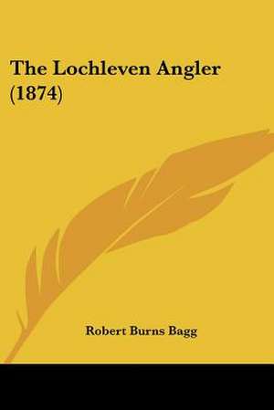 The Lochleven Angler (1874) de Robert Burns Bagg