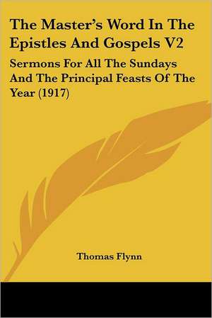 The Master's Word In The Epistles And Gospels V2 de Thomas Flynn