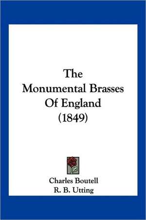 The Monumental Brasses Of England (1849) de Charles Boutell