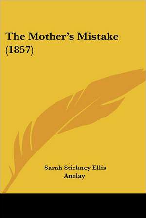 The Mother's Mistake (1857) de Sarah Stickney Ellis