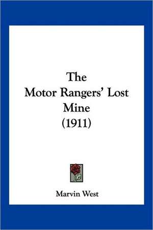 The Motor Rangers' Lost Mine (1911) de Marvin West