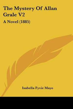 The Mystery Of Allan Grale V2 de Isabella Fyvie Mayo