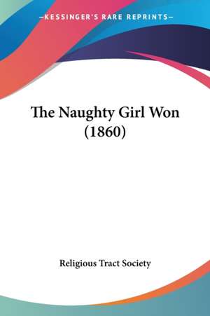 The Naughty Girl Won (1860) de Religious Tract Society