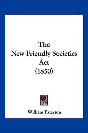 The New Friendly Societies Act (1850) de William Paterson