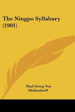 The Ningpo Syllabary (1901) de Paul Georg Von Mollendorff