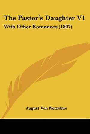 The Pastor's Daughter V1 de August Von Kotzebue