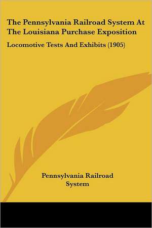 The Pennsylvania Railroad System At The Louisiana Purchase Exposition de Pennsylvania Railroad System