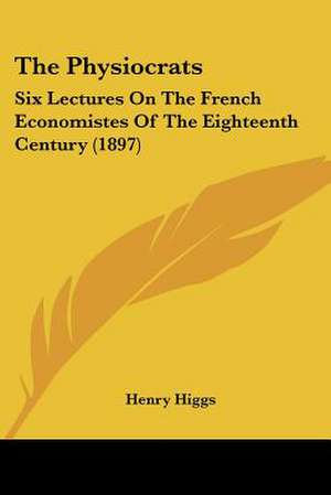 The Physiocrats de Henry Higgs