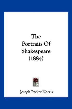 The Portraits Of Shakespeare (1884) de Joseph Parker Norris