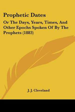 Prophetic Dates de J. J. Cleveland