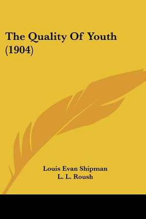 The Quality Of Youth (1904) de Louis Evan Shipman