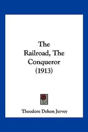 The Railroad, The Conqueror (1913) de Theodore Dehon Jervey