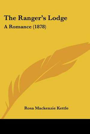 The Ranger's Lodge de Rosa Mackenzie Kettle