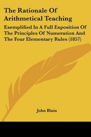 The Rationale Of Arithmetical Teaching de John Blain