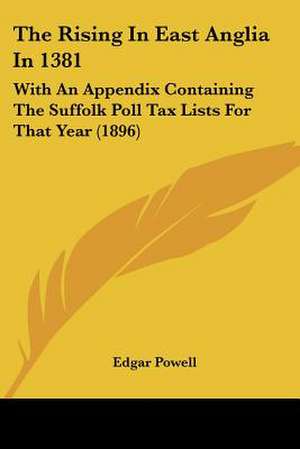 The Rising In East Anglia In 1381 de Edgar Powell