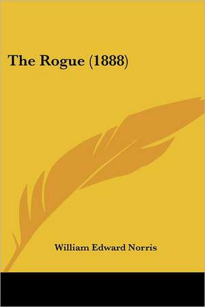 The Rogue (1888) de William Edward Norris