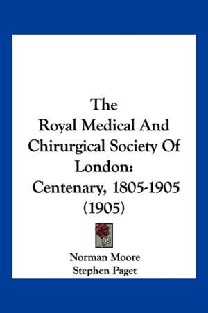 The Royal Medical And Chirurgical Society Of London de Norman Moore