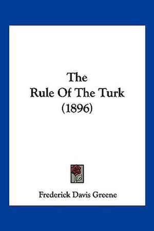 The Rule Of The Turk (1896) de Frederick Davis Greene