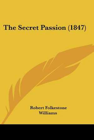 The Secret Passion (1847) de Robert Folkestone Williams