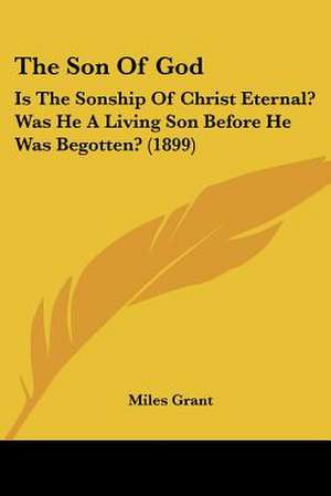 The Son Of God de Miles Grant