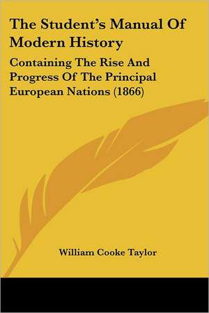 The Student's Manual Of Modern History de William Cooke Taylor