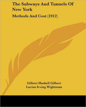 The Subways And Tunnels Of New York de Gilbert Haskell Gilbert