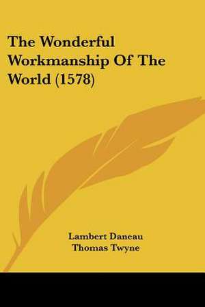 The Wonderful Workmanship Of The World (1578) de Lambert Daneau