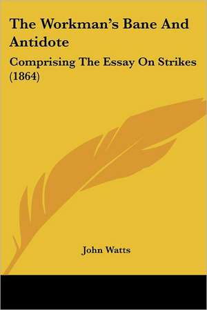 The Workman's Bane And Antidote de John Watts