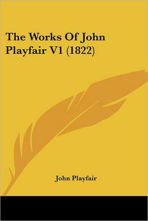 The Works Of John Playfair V1 (1822) de John Playfair